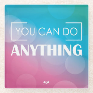 You Can Do Anything Glass Coaster