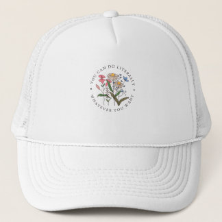 You Can Do Anything You Want, Wildflowers Trucker Hat