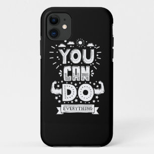 You Can Do Everything iPhone 11 Case