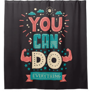 You Can Do Everything Colourful Shower Curtain