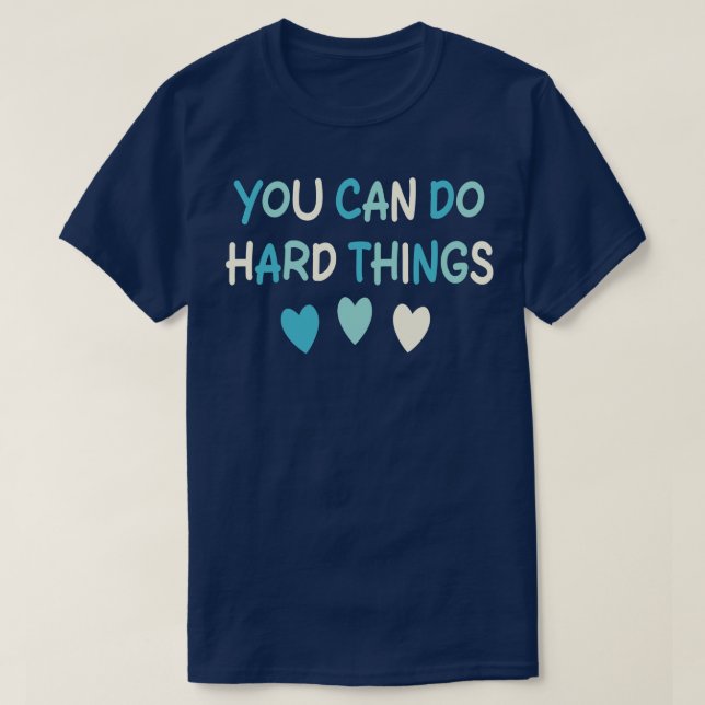 You Can Do Hard Things 1 T-Shirt (Design Front)