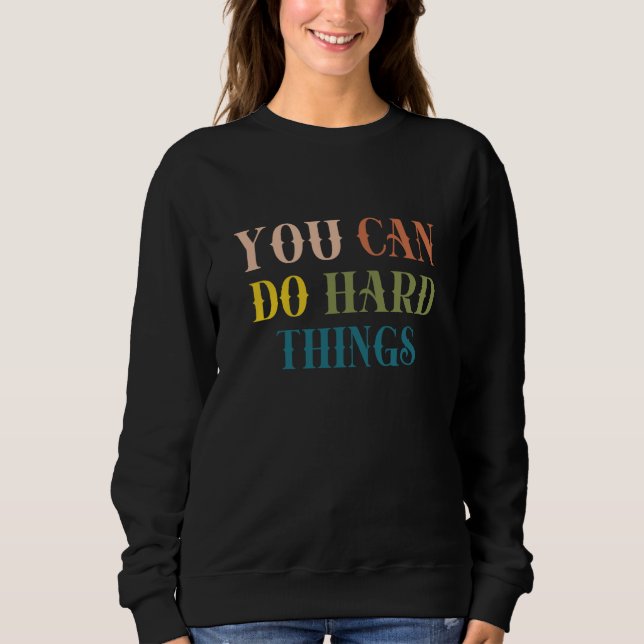 You Can Do Hard Things Back to School Teacher Moti Sweatshirt (Front)