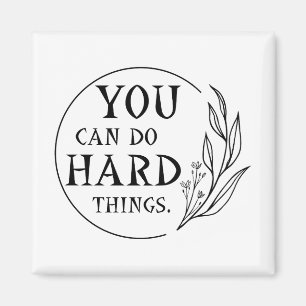 You Can Do Hard Things , Design 4 Magnet