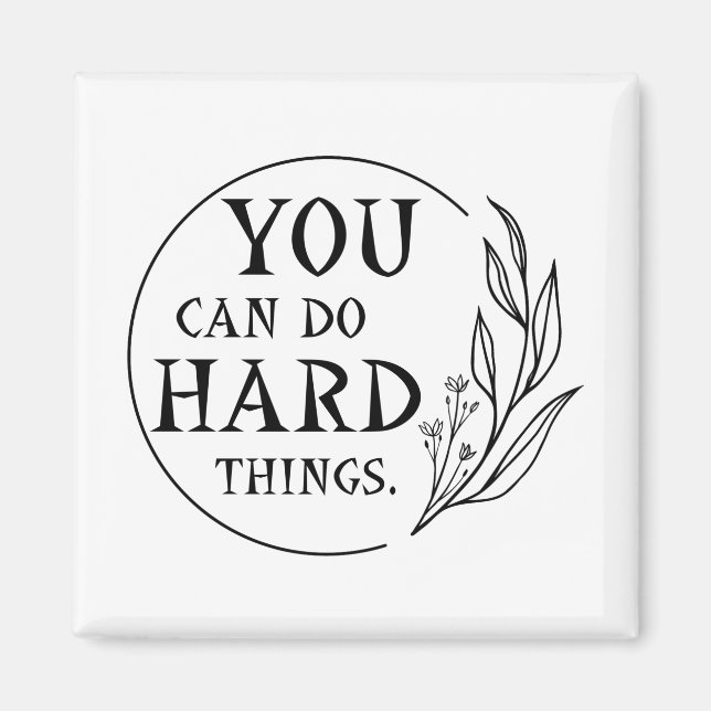 You Can Do Hard Things , Design 4 Magnet (Front)