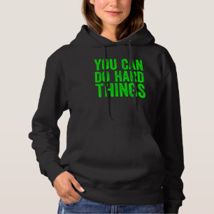 You Can Do Hard Things For Teachers Motivational Hoodie