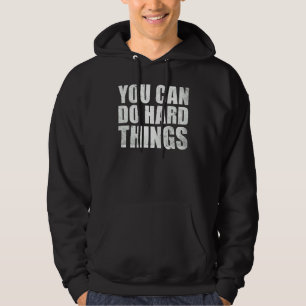 You Can Do Hard Things For Teachers Motivational Hoodie