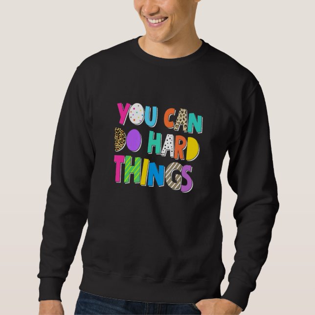 You Can Do Hard Things Inspiration Motivation Posi Sweatshirt (Front)