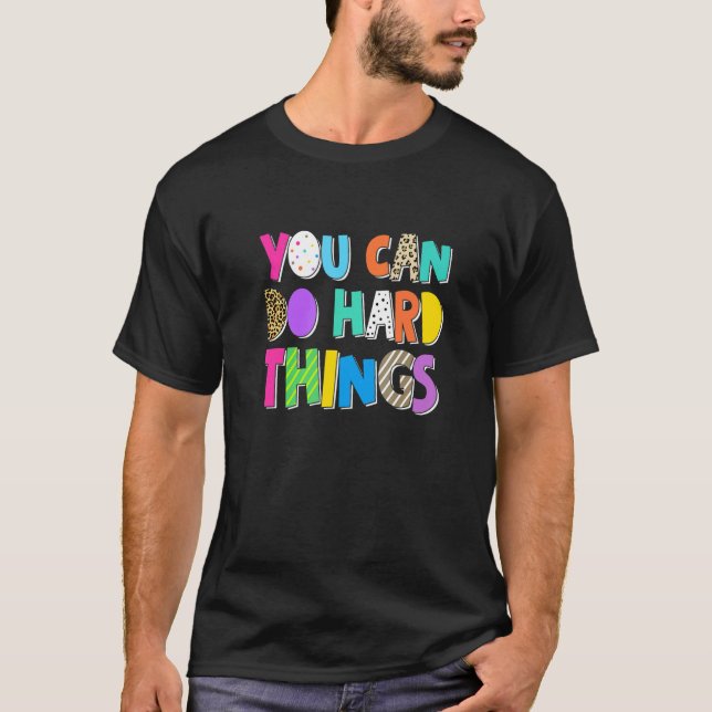 You Can Do Hard Things Inspiration Motivation Posi T-Shirt (Front)