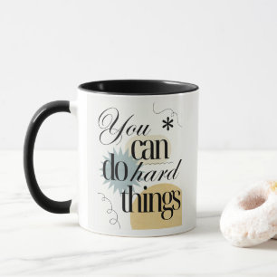 You can do hard things Inspiration Mug