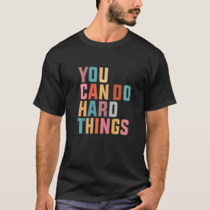 You Can Do Hard Things Inspiration Quote Teacher S T-Shirt