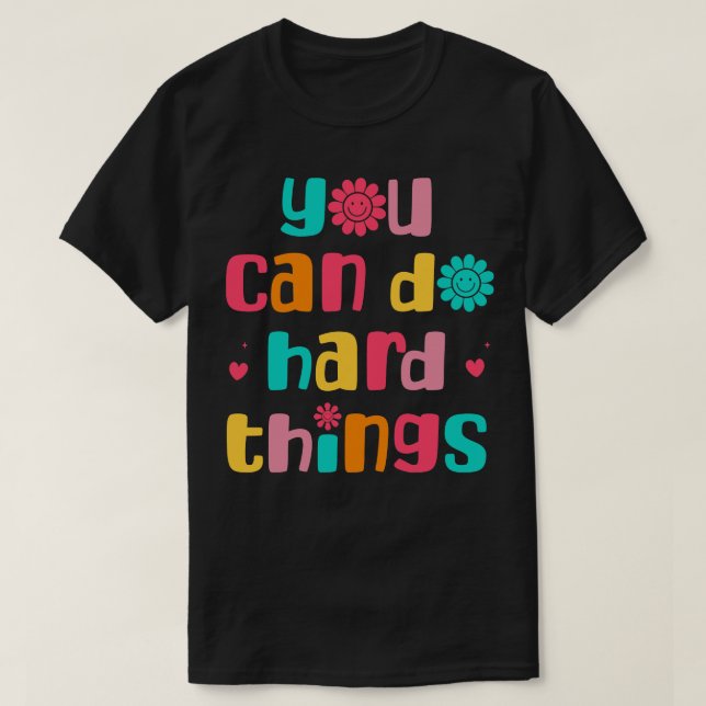 You Can Do Hard Things Inspirational Back To Schoo T-Shirt (Design Front)
