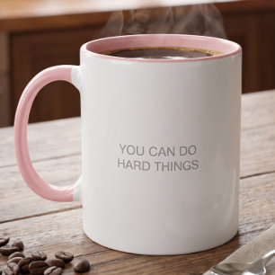 You Can Do Hard Things Inspirational Encouragement Mug