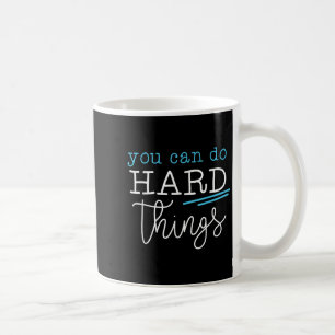 You Can Do Hard Things Insrational Quote Motivatio Coffee Mug