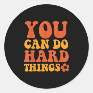 You Can Do Hard Things Motivational Graphic Classic Round Sticker