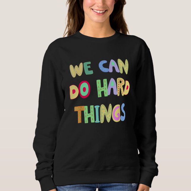 You Can Do Hard Things Motivational Inspiration Sc Sweatshirt (Front)