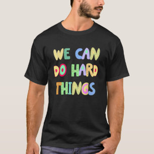 You Can Do Hard Things Motivational Inspiration Sc T-Shirt