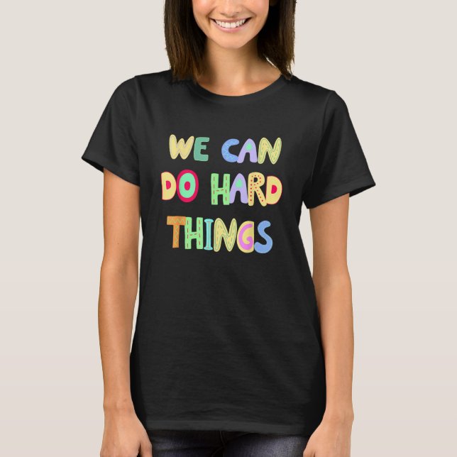 You Can Do Hard Things Motivational Inspiration Sc T-Shirt (Front)