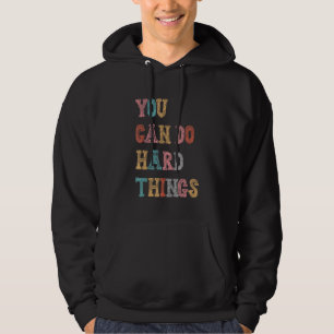 You Can Do Hard Things Motivational Inspirational Hoodie