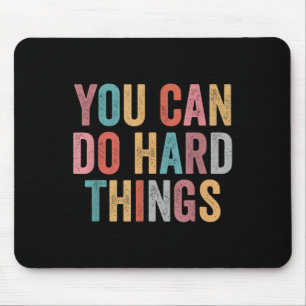 You Can Do Hard Things Motivational Quote Teacher  Mouse Pad