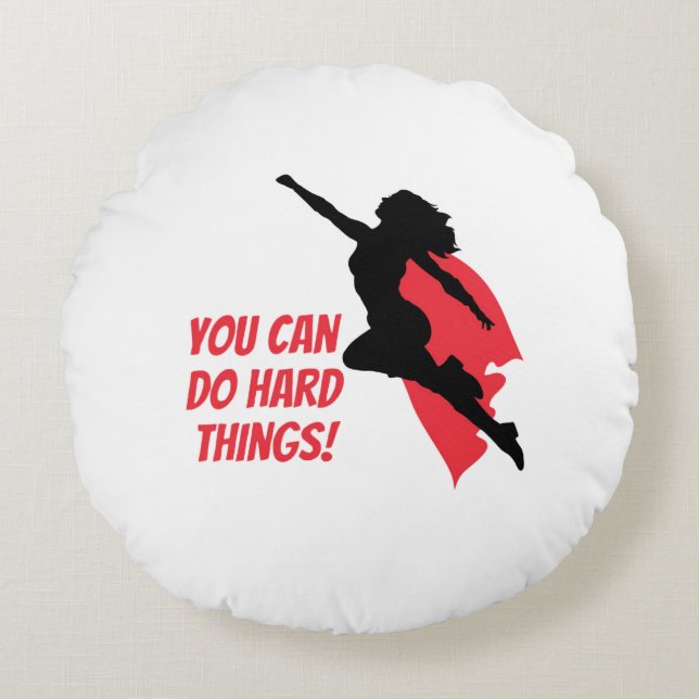 You can do hard things  round cushion (Front)