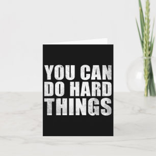 You Can Do Hard Things Shirt For Teachers Motivati Card
