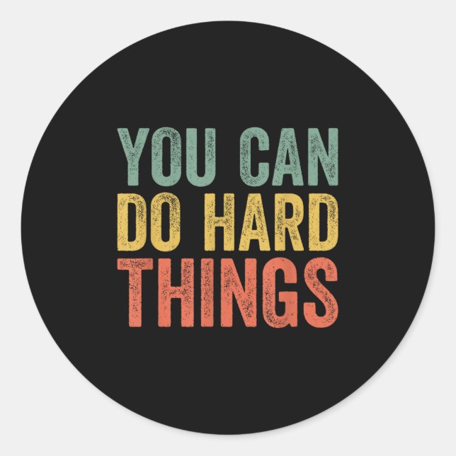 You Can Do Hard Things Shirt For Teachers Motivati Classic Round Sticker (Front)