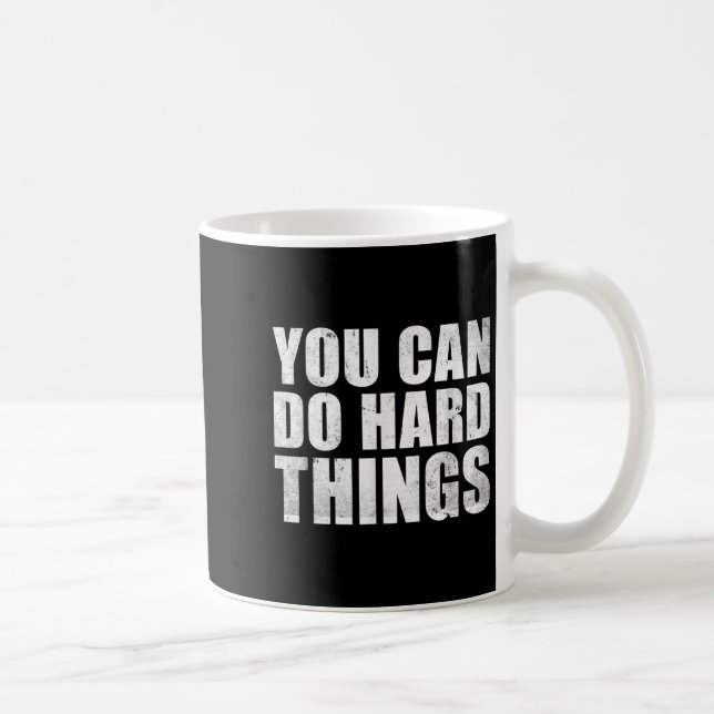 You Can Do Hard Things Shirt For Teachers Motivati Coffee Mug (Right)