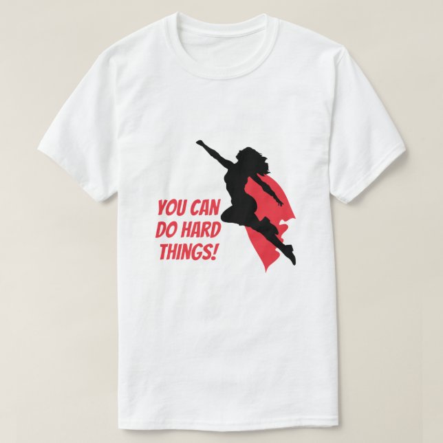 You can do hard things  T-Shirt (Design Front)