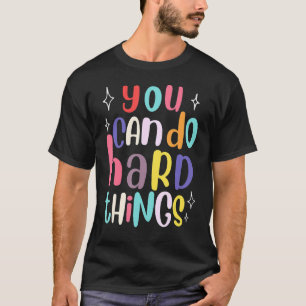 You Can Do Hard Things Teacher Back To School 1 T-Shirt