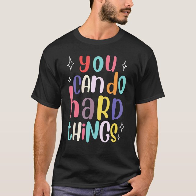 You Can Do Hard Things Teacher Back To School T-Shirt (Front)