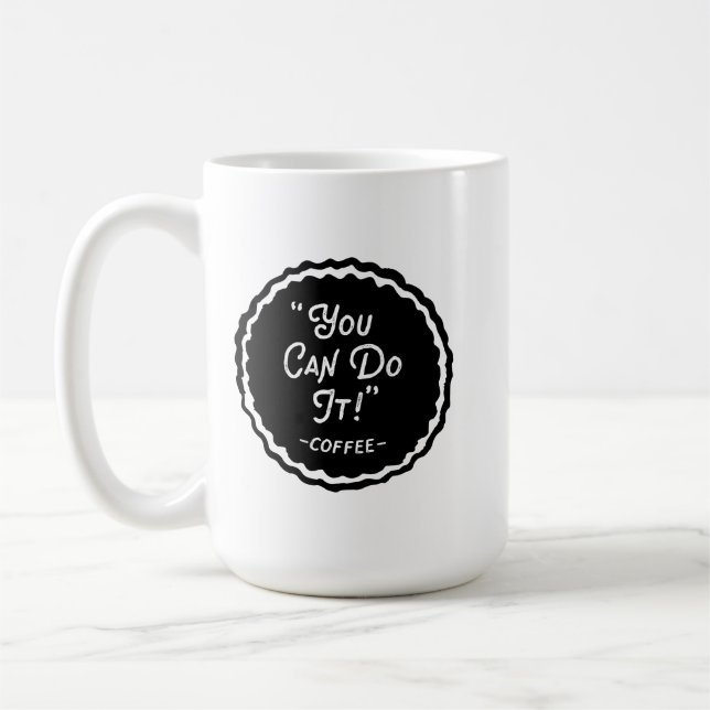 You Can Do It - Coffee Funny Mug (Left)