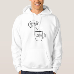 You Can Do It Coffee Hoodie