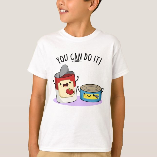 You Can Do It Funny Canned Food Pun  T-Shirt (Front)