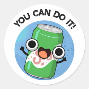 You Can Do It Funny Soda Pop Pun  Classic Round Sticker
