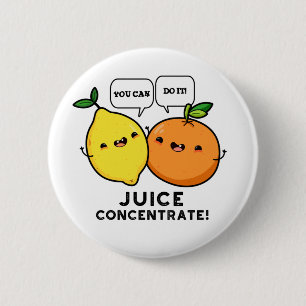You Can Do It Juice Concentrate Positive Fruit Pun 6 Cm Round Badge
