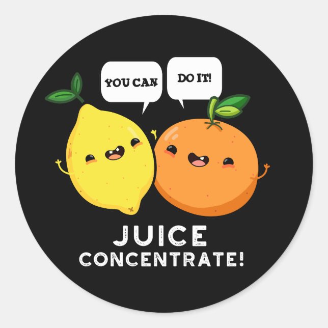 You Can Do It Juice Concentrate Positive Fruit Pun Classic Round Sticker (Front)