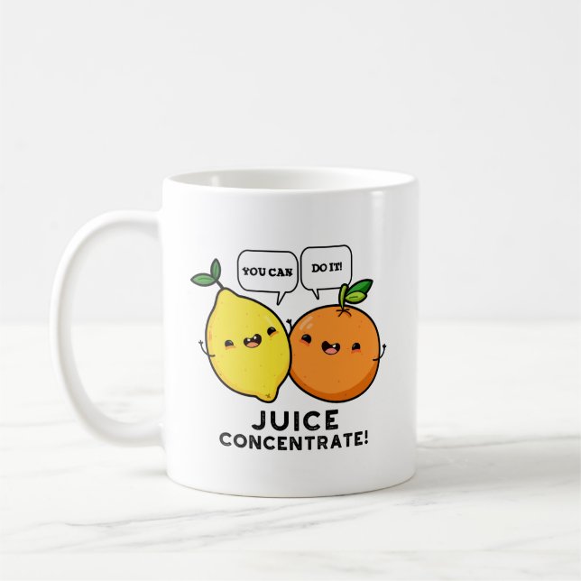 You Can Do It Juice Concentrate Positive Fruit Pun Coffee Mug (Left)