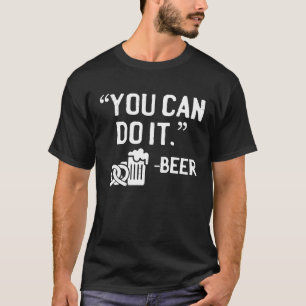 You Can Do It Pretzel Beer  Oktoberfest Drinking T-Shirt