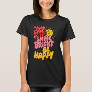you can do it, shine bright, be happy, funny Back  T-Shirt