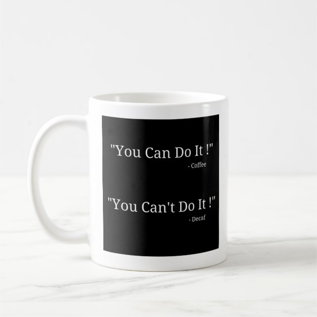 You Can Do It - You Can't Do It  Coffee Mug (Left)