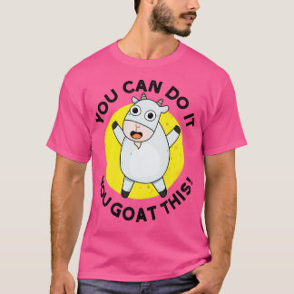 You Can Do It You Goat This Cute Animal Pun 1 T-Shirt