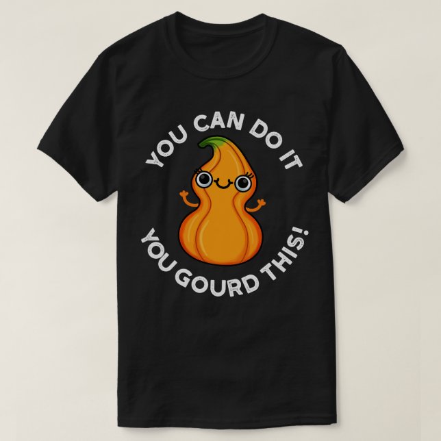 You Can Do It You Gourd This Cute Veggie Pun T-Shirt (Design Front)