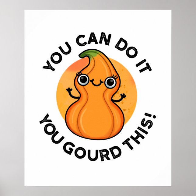 You Can Do It You Gourd This Funny Veggie Pun  Poster (Front)