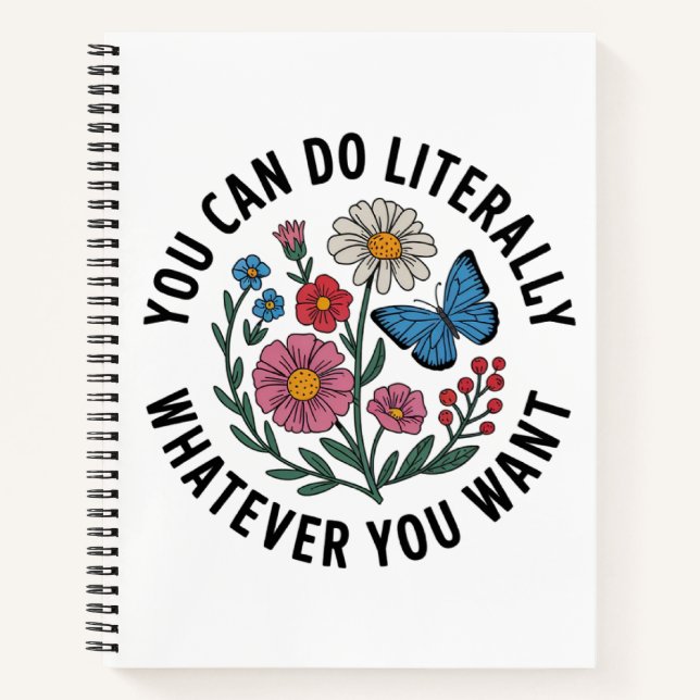 You can do Literally Whatever You Want Notebook (Front)