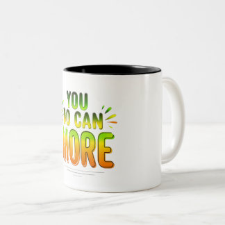 You can do more Two-Tone coffee mug