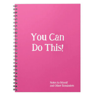 You Can Do This! Notes to Myself Hot Pink White  Notebook