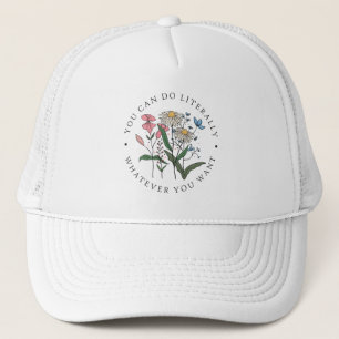 You Can Do Whatever You Want Wildflower  Trucker Hat