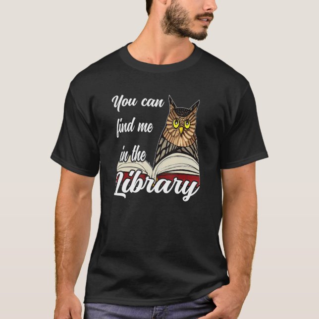 You can find me in the library T-Shirt (Front)