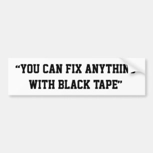 You Can Fix Anything With Black Tape Bumper Sticker