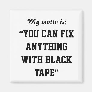 You Can Fix Anything With Black Tape Magnet